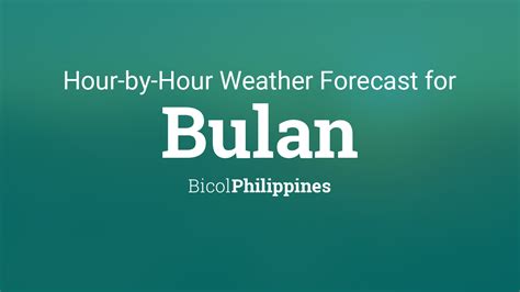 Bulan, Sorsogon, Philippines Hourly Weather .
